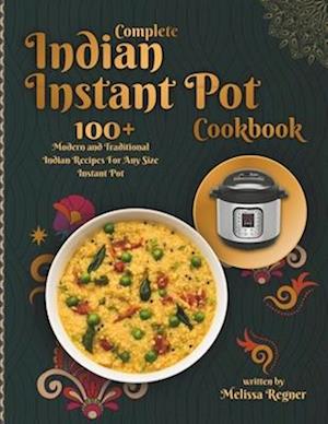 Complete Indian Instant Pot Cookbook