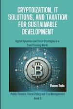 Cryptoization, It Solutions, and Taxation for Sustainable Development