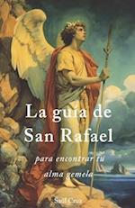 La guía de San Rafael para encontrar tu alma gemela