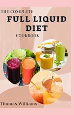 The Complete Full Liquid Diet Cookbook