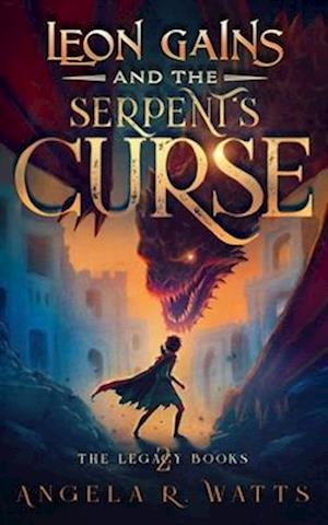 Leon Gains and the Serpent's Curse (The Legacy Books #2)