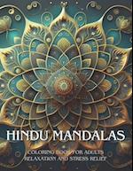 HINDU MANDALAS; Coloring Book for Adults, Relaxation and Stress Relief