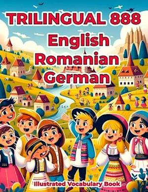 Trilingual 888 English Romanian German Illustrated Vocabulary Book