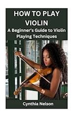 How to Play Violin