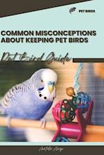 Common misconceptions about keeping pet birds