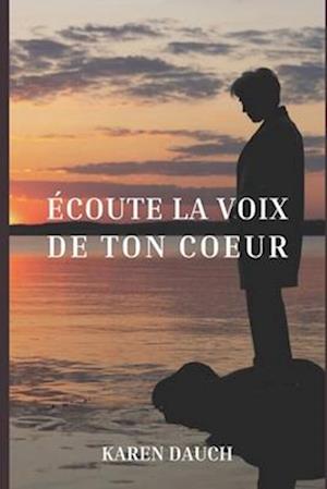 Écoute la voix de ton coeur