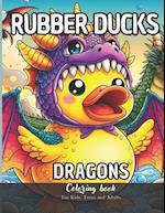 Rubber Ducks Dragons Coloring Book for Kids, Teens and Adults