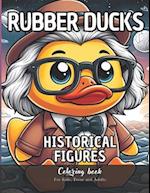 Rubber Ducks Historical Figures Coloring Book for Kids, Teens and Adults