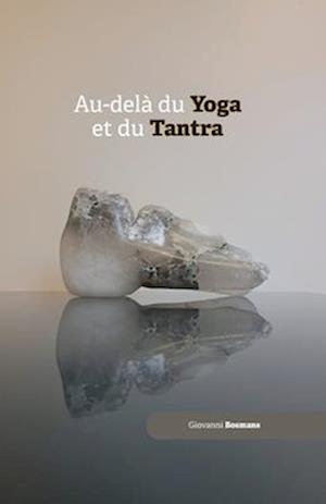 Au-dèla du Yoga et du Tantra