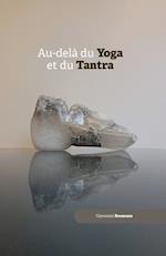 Au-dèla du Yoga et du Tantra