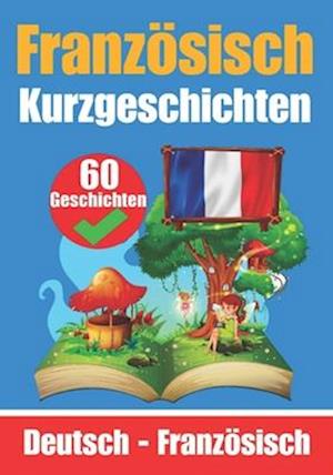 60 Kurzgeschichten auf Französisch Französisch und Deutsch Nebeneinander Für Kinder geeignet