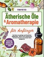 Ätherische Öle & Aromatherapie für Anfänger