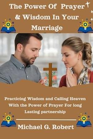 The Power Of Prayer & Wisdom In Your Marriage