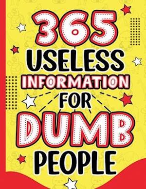 365 Useless Information for Dumb People