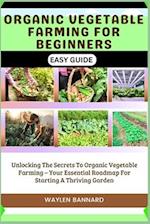 Organic Vegetable Farming for Beginners Easy Guide