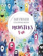 Monsters Fun, a Reverse Coloring Book for Kids, Teens, and Adults