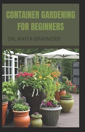 Containenr Gardening for Beginners