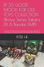 EP 33 GOOD MOOD FOR OLD TOYS COLLECTION (Brave Series Takara DX & Bandai SMP)