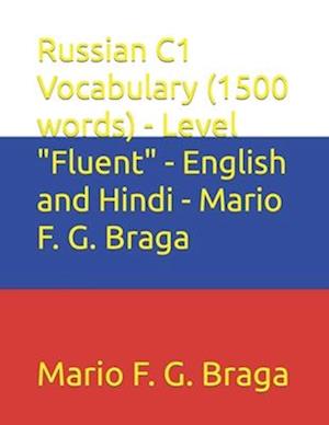 Russian C1 Vocabulary (1500 words) - Level "Fluent" - English and Hindi - Mario F. G. Braga