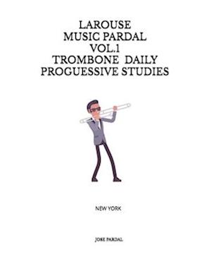 Larouse Music Pardal Vol.1 Trombone Daily Proguessive Studies