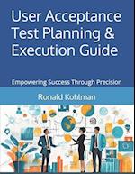 User Acceptance Test Planning & Execution Guide