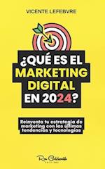 ¿Qué es el marketing digital en 2024?