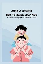 How to Raise Good Kids