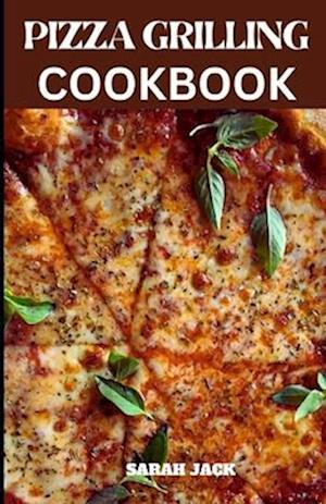 The Pizza Grilling Cookbook