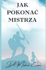 Jak Pokona&#262; Mistrza