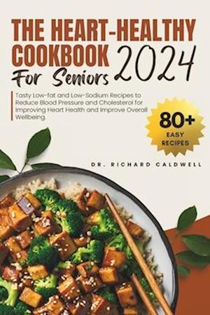 The Heart Healthy Cookbook For Seniors 2024