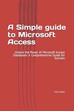A Simple guide to Microsoft Access
