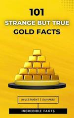 101 Strange But True Gold Facts
