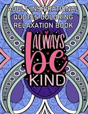 Inspirational Quotes Coloring and Relaxation Book for Adults