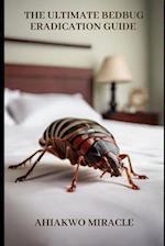 The Ultimate Bedbug Eradication Guide