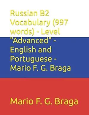 Russian B2 Vocabulary (997 words) - Level "Advanced" - English and Portuguese - Mario F. G. Braga