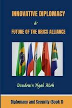 Innovative Diplomacy and Future of the BRICS Alliance