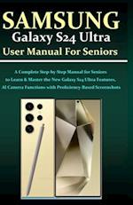 Samsung Galaxy S24 Ultra User Manual for Seniors