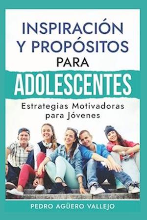 Inspiración y Propósitos para Adolescentes