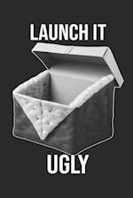 Launch It Ugly