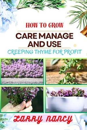 How to Grow Care Manage and Use Creeping Thyme for Profit