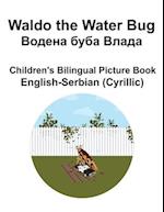 English-Serbian (Cyrillic) Waldo the Water Bug / &#1042;&#1086;&#1076;&#1077;&#1085;&#1072; &#1073;&#1091;&#1073;&#1072; &#1042;&#1083;&#1072;&#1076;&