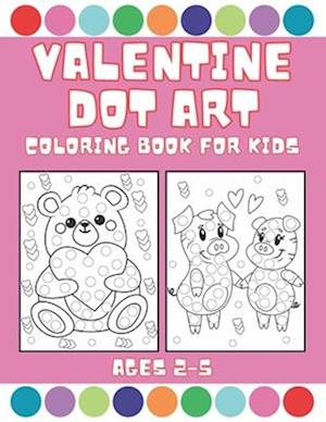 Valentine Dot Art Coloring Book for Kids Ages 2-5
