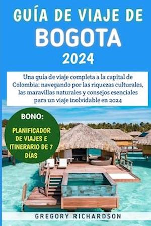 Guía De Viaje De Bogotá 2024