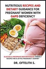 Nutritious Recipes and Dietary Guidance for Pregnant Women with G6PD Deficiency