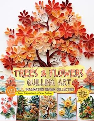 Trees and Flowers Quilling Art Imagination Design Collection