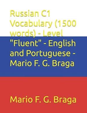 Russian C1 Vocabulary (1500 words) - Level "Fluent" - English and Portuguese - Mario F. G. Braga