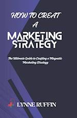 How to Creat a Marketing Strategy