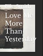 Love Me More Than Yesterday