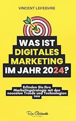 Was ist digitales Marketing im Jahr 2024?