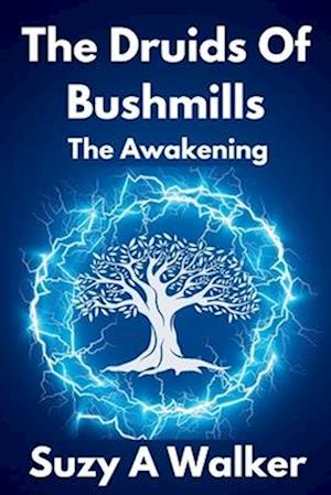 The Druids of Bushmills - Book 1 - The Awakening